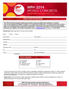 PRESS REGISTRATION FORM The WFH 2014 World Congress Organizing Committee invites accredited media working for a scientific news journal/magazine/newspaper to register for a complimentary press pass. All media are require