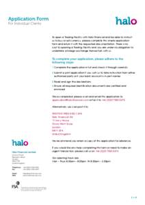 Application Form For Individual Clients To open a Trading Facility with Halo Financial and be able to instruct us to buy or sell currency, please complete this simple application form and return it with the requested doc