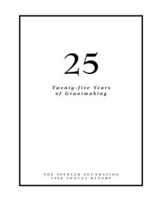 25 T w e n t y - f i v e Ye a r s of Grantmaking T H E S P E N C E R F O U N DAT I O N[removed]A N N UA L R E P O RT