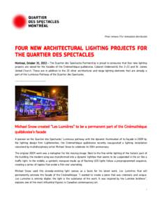 Press release | For immediate distribution  FOUR NEW ARCHITECTURAL LIGHTING PROJECTS FOR THE QUARTIER DES SPECTACLES Montreal, October 31, 2013 – The Quartier des Spectacles Partnership is proud to announce that four n