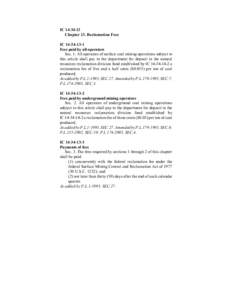 IC[removed]Chapter 13. Reclamation Fees IC[removed]Fees paid by all operators Sec. 1. All operators of surface coal mining operations subject to this article shall pay to the department for deposit in the natural