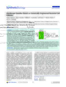 Research Article pubs.acs.org/synthbio Distributed Classiﬁer Based on Genetically Engineered Bacterial Cell Cultures Andriy Didovyk,† Oleg I. Kanakov,∥ Mikhail V. Ivanchenko,⊥ Jeﬀ Hasty,†,‡,§ Ramón Huert