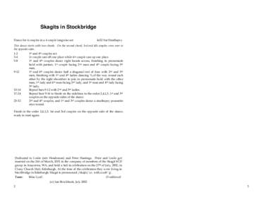 Skagits in Stockbridge Dance for 4 couples in a 4 couple longwise set 4x32 bar Strathspey  This dance starts with two chords. On the second chord, 3rd and 4th couples cross over to