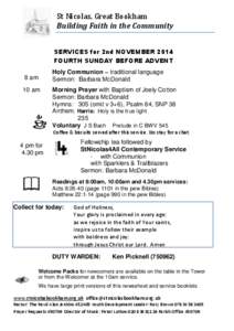 St Nicolas, Great Bookham Building Faith in the Community SERVICES for 2nd NOVEMBER 2014 FOURTH SUNDAY BEFORE ADVENT Holy Communion – traditional language Sermon: Barbara McDonald