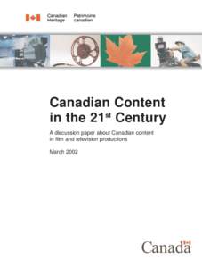 Canadian Content st in the 21 Century A discussion paper about Canadian content in film and television productions March 2002