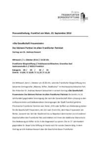 Pressemitteilung, Frankfurt am Main, 23. September 2014  »Die Gesellschaft Frauenstein« Der kleinere Partner im alten Frankfurter Patriziat Vortrag von Dr. Andreas Hansert