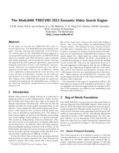 The MediaMill TRECVID 2011 Semantic Video Search Engine C.G.M. Snoek, K.E.A. van de Sande, X. Li, M. Mazloom, Y.-G. Jiang∗, D.C. Koelma, A.W.M. Smeulders ISLA, University of Amsterdam Amsterdam, The Netherlands http://