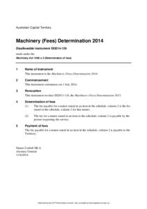 Australian Capital Territory  Machinery (Fees) Determination 2014 Disallowable instrument DI2014-129 made under the Machinery Act 1949, s 5 (Determination of fees)