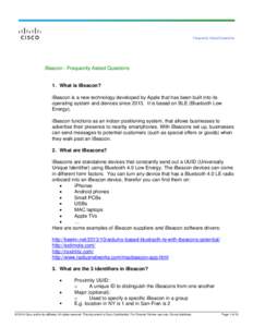 Frequently Asked Questions  iBeacon - Frequently Asked Questions 1. What is iBeacon? iBeacon is a new technology developed by Apple that has been built into its