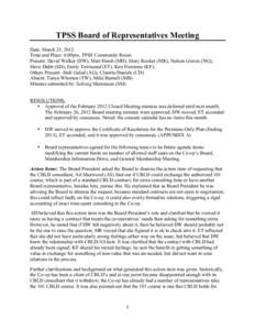    TPSS Board of Representatives Meeting Date: March 25, 2012 Time and Place: 6:00pm, TPSS Community Room Present: David Walker (DW), Matt Hersh (MH), Mary Rooker (MR), Nelson Graves (NG),