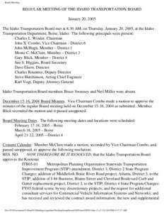 Board Meeting  REGULAR MEETING OF THE IDAHO TRANSPORTATION BOARD January 20, 2005 The Idaho Transportation Board met at 8:30 AM, on Thursday, January 20, 2005, at the Idaho Transportation Department, Boise, Idaho. The fo