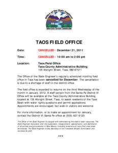 TAOS FIELD OFFICE Date: CANCELLED - December 21, 2011  Time: