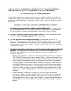 ANNUAL REPORT ON EXECUTIVE COMPENSATION FOR CALENDAR YEAR 2009: INCUMBENTS IN CERTAIN SENIOR MANAGEMENT POSITIONS EXECUTIVE SUMMARY AND BACKGROUND As part of its commitment to transparency and public accountability, UC r