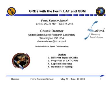 GRBs with the Fermi LAT and GBM Fermi Summer School Lewes, DE, 31 May – June 10, 2011 1.  2. 