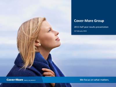 Cover-More Group 2015 Half year results presentation 20 February 2015 Company overview Australia, China,
