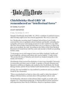 Chichilnisky-Heal GRD ’18 remembered as “intellectual force” BY EMMA PLATOFF STAFF REPORTER Friday, November 21, 2014 Natasha Chichilnisky-Heal GRD ’18, a Ph.D. candidate in political science,