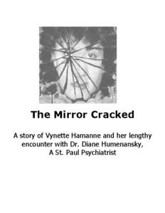 The Mirror Cracked A story of Vynette Hamanne and her lengthy encounter with Dr. Diane Humenansky, A St. Paul Psychiatrist  O
