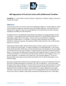 MRI Appearance of Focal Liver Lesions with Gadofosveset Trisodium Investigator: Dr. Laurent Milot, Associate Professor, Department of Medical Imaging, University of Toronto, ON, Canada Objectives Focal liver lesions (FLL