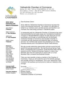 Yellowknife Chamber of Commerce Mailing: #21, 4802 – 50th Ave. YELLOWKNIFE, NT. X1A 1C4 Street Address: 3rd Floor – 4921-49th St. NWT Commerce Building Tel: ([removed]Fax: ([removed]Website: www.ykchamber.c