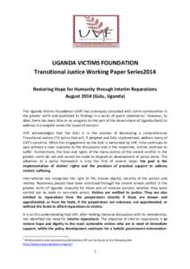 UGANDA VICTIMS FOUNDATION Transitional Justice Working Paper Series2014 Restoring Hope for Humanity through Interim Reparations AugustGulu, Uganda) The Uganda Victims Foundation (UVF) has previously consulted with