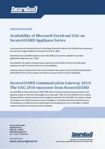 Announcement  Availability of Microsoft Forefront UAG on SecureGUARD Appliance Series As announced by the Microsoft Server & Cloud Blog, Microsoft Forefront UAG 2010 will be discontinued and will be no longer available f