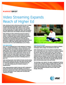 MARKETBRIEF  Video Streaming Expands Reach of Higher Ed Video streaming and video conferencing extend the reach of colleges and universities beyond their physical campus, country or even