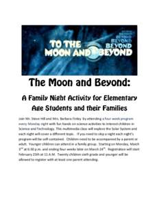 Join Mr. Steve Hill and Mrs. Barbara Finley by attending a four week program every Monday night with fun hands on science activities to interest children in Science and Technology. This multimedia class will explore the 