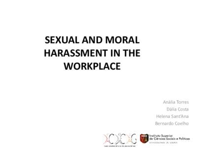 SEXUAL AND MORAL HARASSMENT IN THE WORKPLACE Anália Torres Dália Costa