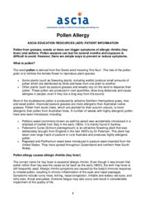 Pollen Allergy ASCIA EDUCATION RESOURCES (AER) PATIENT INFORMATION Pollen from grasses, weeds or trees can trigger symptoms of allergic rhinitis (hay fever) and asthma. Pollen seasons can last for several months and expo