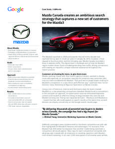 Case Study | AdWords  Mazda Canada creates an ambitious search strategy that captures a new set of customers for the Mazda3