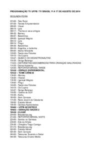 PROGRAMAÇÃO TV UFPB / TV BRASIL 11 A 17 DE AGOSTO DE 2014 SEGUNDA-FEIRA 07h00 - Tela Rural 07h30 - Taxista Empreendedor 08h00 - Visual 08h15 - Lala