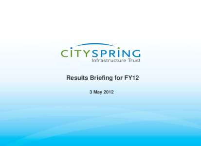 Results Briefing for FY12 3 May 2012 Disclaimer This presentation is not and does not constitute or form part of, and is not made in connection with, any offer, invitation or recommendation to sell or issue, or any soli