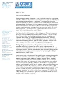 March 11, 2014 Dear Principal or Educator, We are writing in support of students at your school who would like to participate in the Day of Silence. Day of Silence (www.dayofsilence.org) is one of the largest student-led