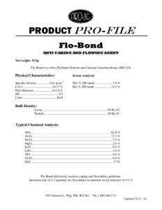 PRODUCT PRO-FILE Flo-Bond ANTI CAKING AND FLOWING AGENT Net weight: 25 kg Flo-Bond is a select Hydrated Sodium and Calcium Aluminosilicate (HSCAS)