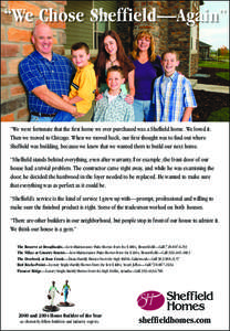 “We Chose Sheffield—Again”  “We were fortunate that the ﬁrst home we ever purchased was a Shefﬁeld home. We loved it. Then we moved to Chicago. When we moved back, our ﬁrst thought was to ﬁnd out where Sh