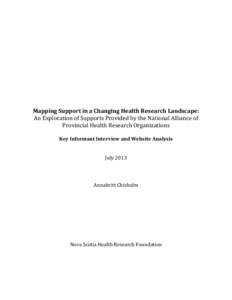 Mapping Support in a Changing Health Research Landscape: An Exploration of Supports Provided by the National Alliance of Provincial Health Research Organizations Key Informant Interview and Website Analysis July 2013