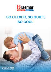 SO CLEVER, SO QUIET, SO COOL Braemar - Seeley International Quality Braemar evaporative air conditioning is proudly