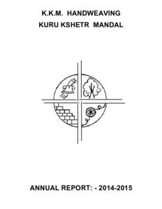 K.K.M. HANDWEAVING KURU KSHETR MANDAL ANNUAL REPORT: -   K.K.M. HANDWEAVING