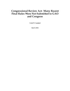 Congressional Review Act: Many Recent Final Rules Were Not Submitted to GAO and Congress   Curtis W. Copeland