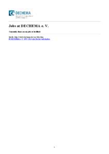 Jobs at DECHEMA e. V. Currently, there are no jobs to be filled. Quelle: http:// www.dechema.de/ en/ Jobs.htm © DECHEMA e.V[removed]alle Rechte vorbehalten  1