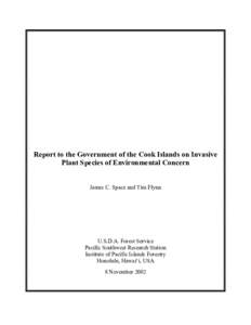 Report to the Government of the Cook Islands on Invasive Plant Species of Environmental Concern James C. Space and Tim Flynn U.S.D.A. Forest Service Pacific Southwest Research Station