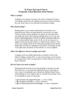 St James’ Episcopal Church Frequently Asked Questions about Finance What is a pledge? A pledge is an estimate of giving; some call it a statement of intent. Your pledge amount may be changed, increased or decreased dur