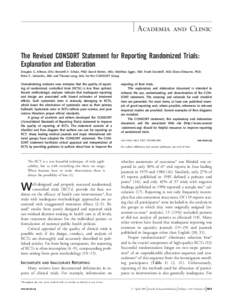 Academia and Clinic The Revised CONSORT Statement for Reporting Randomized Trials: Explanation and Elaboration Douglas G. Altman, DSc; Kenneth F. Schulz, PhD; David Moher, MSc; Matthias Egger, MD; Frank Davidoff, MD; Dia