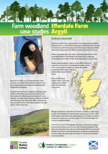 Farm woodland Ifferdale Farm case studies Argyll Andrew Gemmill Andrew farms 280 hectares across two farms on the Kintyre peninsula. Ifferdale (the family home) is a mixed hill farm that comprises 190 hectares which has 