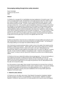 Encouraging walking through driver safety education Susan Cambridge Christchurch City Council 2008 Abstract In Christchurch on average 25% of road fatalities have been pedestrians in the last five years. If we