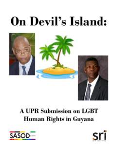 On Devil’s Island:  A UPR Submission on LGBT Human Rights in Guyana  On Devil’s Island: A UPR Submission on LGBT Human Rights in Guyana