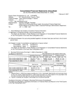 Consolidated Financial Statements (Unaudited) (for the Nine Months Ended December 31, 2006) February 9, 2007 Electric Power Development Co., Ltd. (J-POWER) Address： 15-1, Ginza 6-chome, Chuo-ku, Tokyo