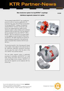 New elastomer system for big ROTEX® couplings: Individual segments instead of a spider The torsionally flexible ROTEX® jaw coupling has proven its worth on numerous applications for more than forty years. Now KTR has a