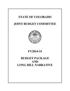 STATE OF COLORADO JOINT BUDGET COMMITTEE FY2014-15 BUDGET PACKAGE AND