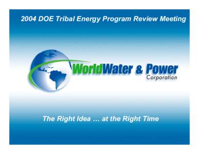 The Right Idea at the Right Time[removed]DOE Tribal Energy Program Reveiw Meeting